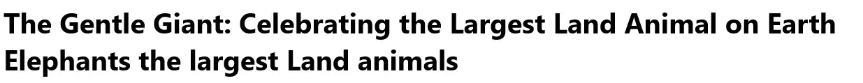 Celebrating the Largest Land Animal on Earth , Elephants