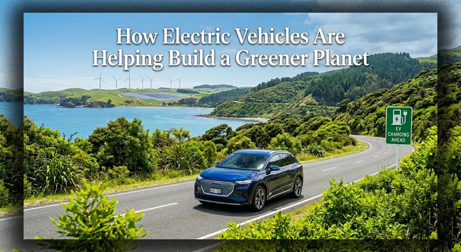 How Electric Vehicles Are Helping Build a Greener Planet