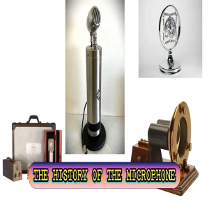 The History of the Microphone: From Simple Experiments to a Global Voice
